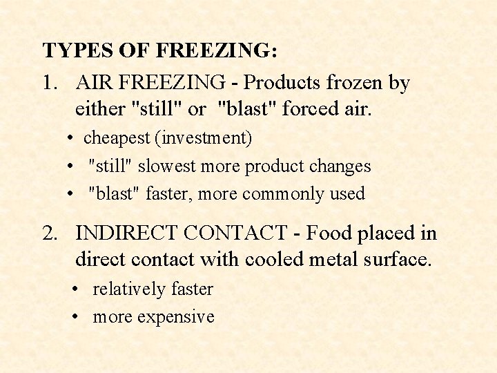 TYPES OF FREEZING: 1. AIR FREEZING - Products frozen by either "still" or "blast"