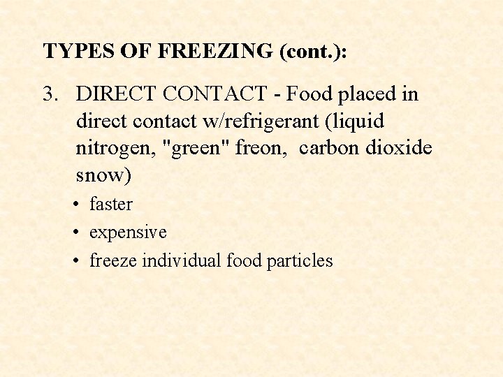 TYPES OF FREEZING (cont. ): 3. DIRECT CONTACT - Food placed in direct contact