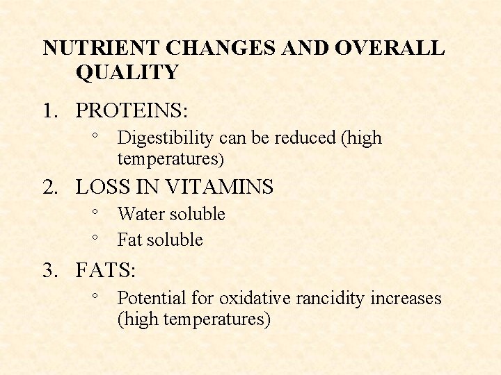 NUTRIENT CHANGES AND OVERALL QUALITY 1. PROTEINS: º Digestibility can be reduced (high temperatures)