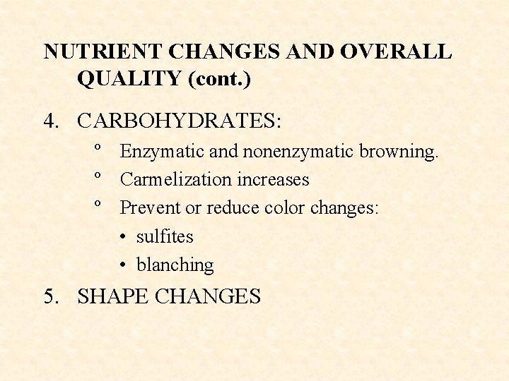 NUTRIENT CHANGES AND OVERALL QUALITY (cont. ) 4. CARBOHYDRATES: º Enzymatic and nonenzymatic browning.