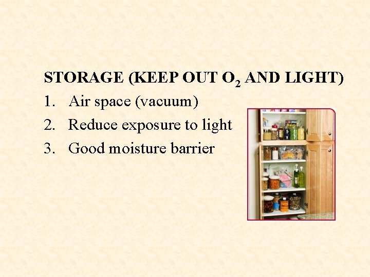 STORAGE (KEEP OUT O 2 AND LIGHT) 1. Air space (vacuum) 2. Reduce exposure
