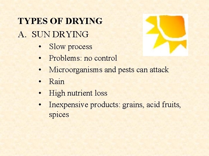 TYPES OF DRYING A. SUN DRYING • • • Slow process Problems: no control