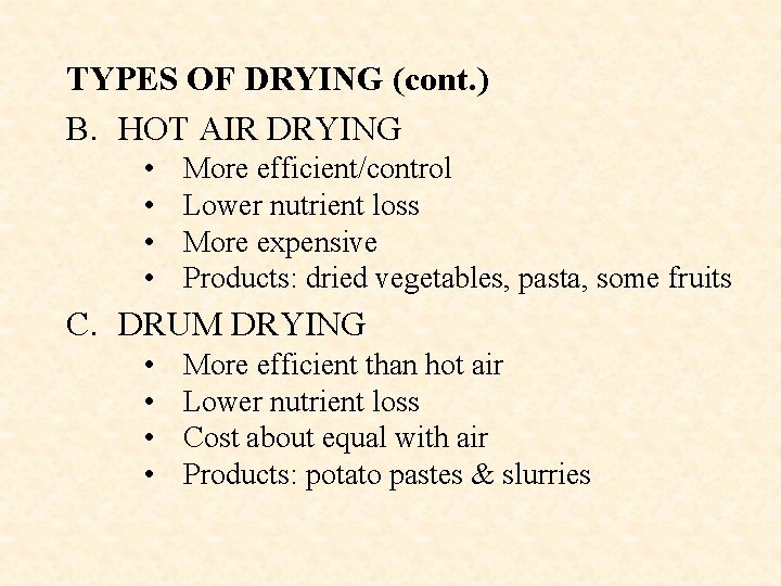 TYPES OF DRYING (cont. ) B. HOT AIR DRYING • • More efficient/control Lower