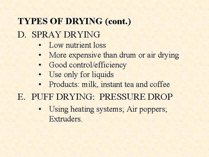 TYPES OF DRYING (cont. ) D. SPRAY DRYING • • • Low nutrient loss