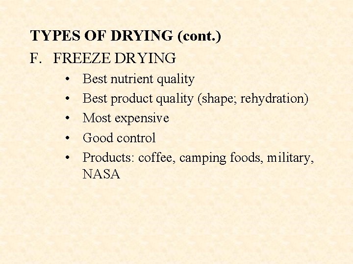 TYPES OF DRYING (cont. ) F. FREEZE DRYING • • • Best nutrient quality