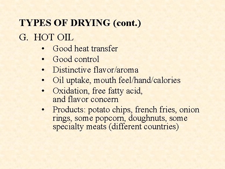 TYPES OF DRYING (cont. ) G. HOT OIL • • • Good heat transfer