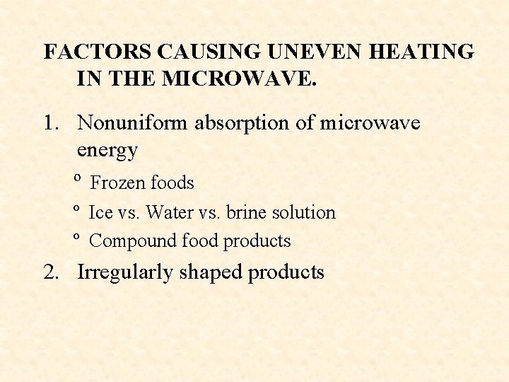 FACTORS CAUSING UNEVEN HEATING IN THE MICROWAVE. 1. Nonuniform absorption of microwave energy º