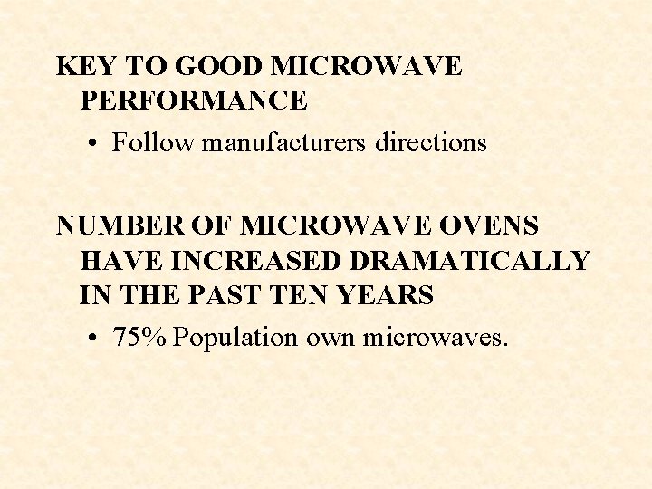 KEY TO GOOD MICROWAVE PERFORMANCE • Follow manufacturers directions NUMBER OF MICROWAVE OVENS HAVE