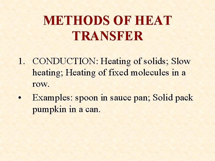 METHODS OF HEAT TRANSFER 1. CONDUCTION: Heating of solids; Slow heating; Heating of fixed