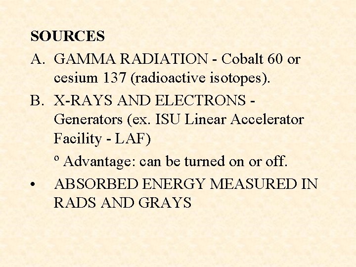 SOURCES A. GAMMA RADIATION - Cobalt 60 or cesium 137 (radioactive isotopes). B. X-RAYS