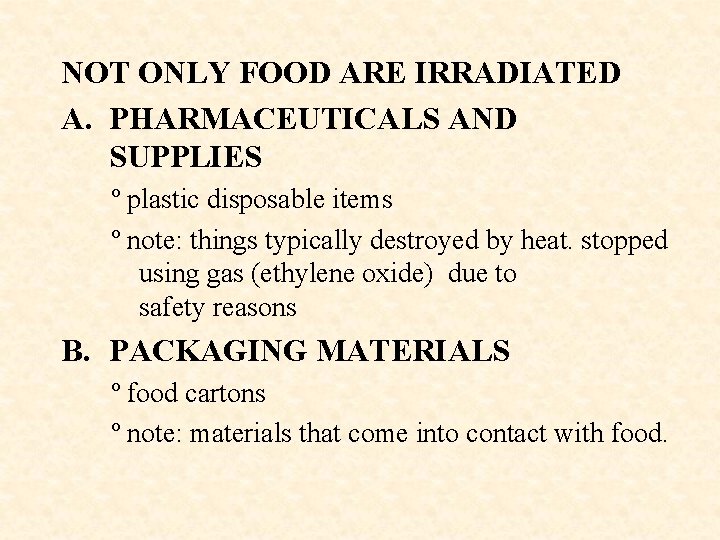 NOT ONLY FOOD ARE IRRADIATED A. PHARMACEUTICALS AND SUPPLIES º plastic disposable items º