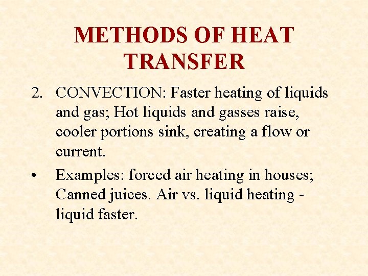 METHODS OF HEAT TRANSFER 2. CONVECTION: Faster heating of liquids and gas; Hot liquids