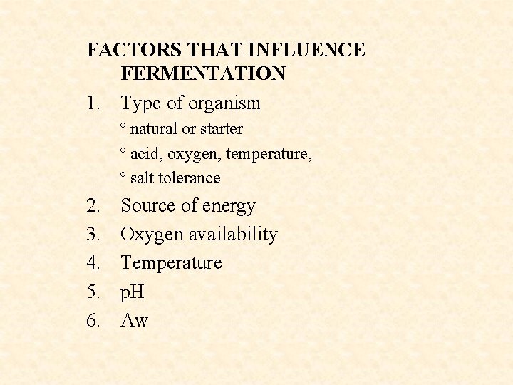 FACTORS THAT INFLUENCE FERMENTATION 1. Type of organism º natural or starter º acid,