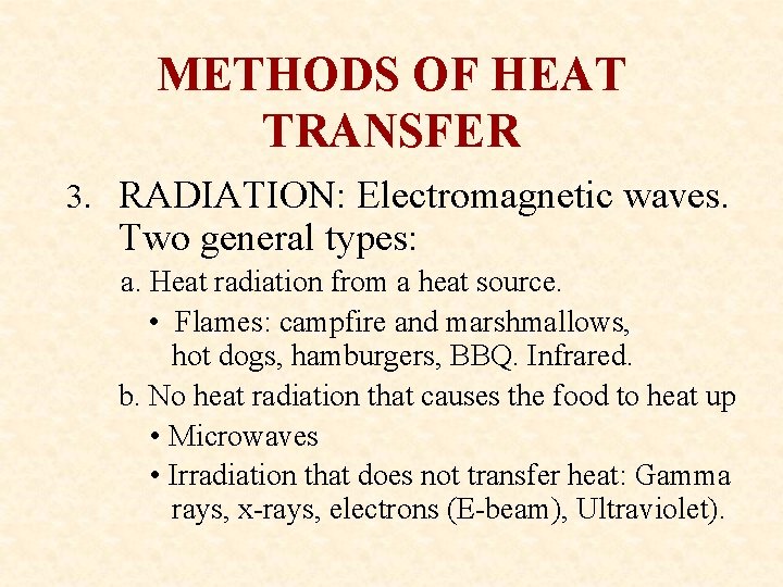 METHODS OF HEAT TRANSFER 3. RADIATION: Electromagnetic waves. Two general types: a. Heat radiation