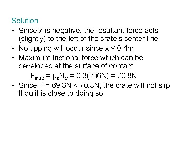 Solution • Since x is negative, the resultant force acts (slightly) to the left Solution • Since x is negative, the resultant force acts (slightly) to the left