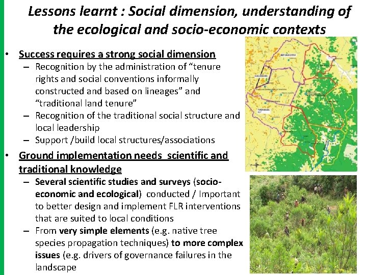 Lessons learnt : Social dimension, understanding of the ecological and socio-economic contexts • Success