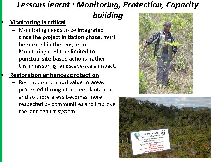 Lessons learnt : Monitoring, Protection, Capacity building • Monitoring is critical – Monitoring needs