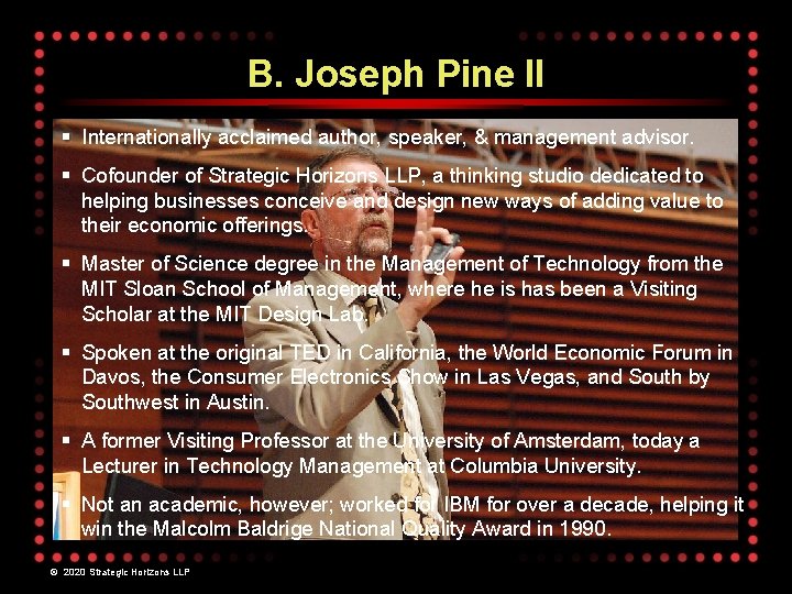 B. Joseph Pine II § Internationally acclaimed author, speaker, & management advisor. § Cofounder