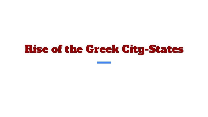 Rise of the Greek City-States 