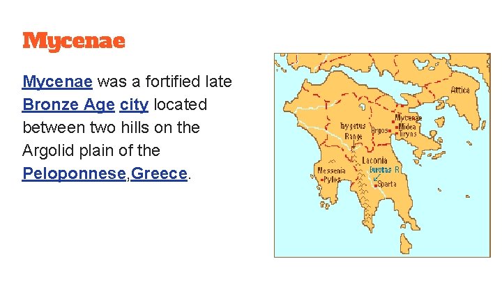 Mycenae was a fortified late Bronze Age city located between two hills on the