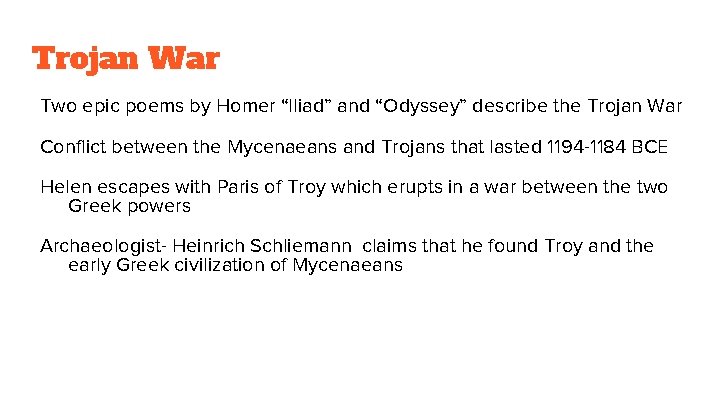 Trojan War Two epic poems by Homer “Iliad” and “Odyssey” describe the Trojan War
