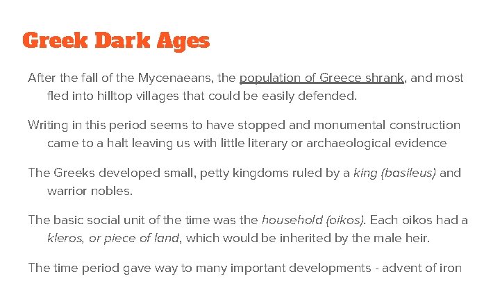 Greek Dark Ages After the fall of the Mycenaeans, the population of Greece shrank,