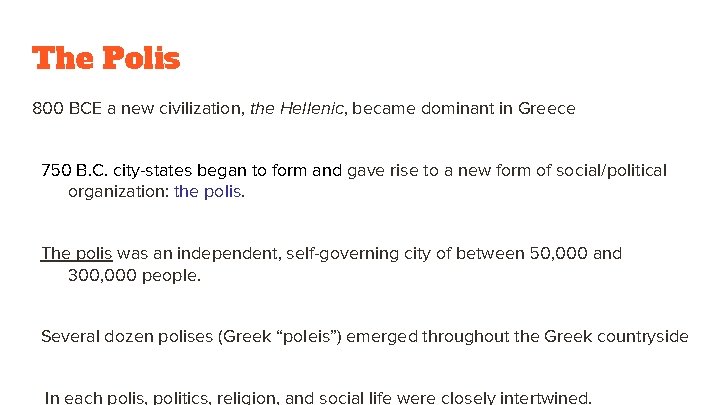 The Polis 800 BCE a new civilization, the Hellenic, became dominant in Greece 750