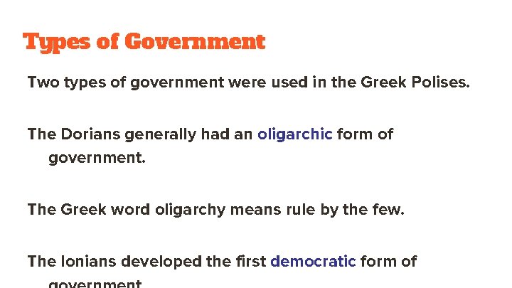 Types of Government Two types of government were used in the Greek Polises. The