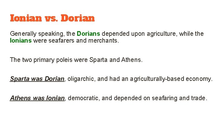 Ionian vs. Dorian Generally speaking, the Dorians depended upon agriculture, while the Ionians were