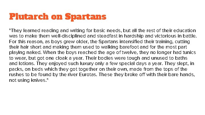 Plutarch on Spartans "They learned reading and writing for basic needs, but all the
