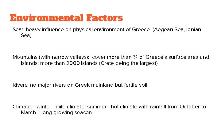 Environmental Factors Sea: heavy influence on physical environment of Greece (Aegean Sea, Ionian Sea)