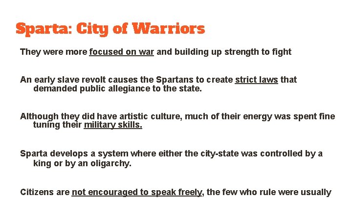 Sparta: City of Warriors They were more focused on war and building up strength