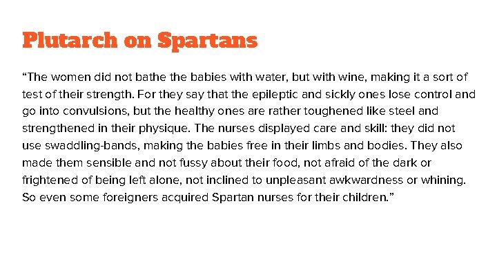 Plutarch on Spartans “The women did not bathe babies with water, but with wine,