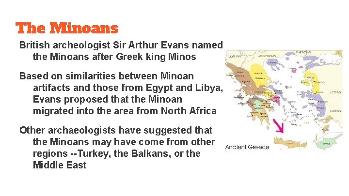 The Minoans British archeologist Sir Arthur Evans named the Minoans after Greek king Minos