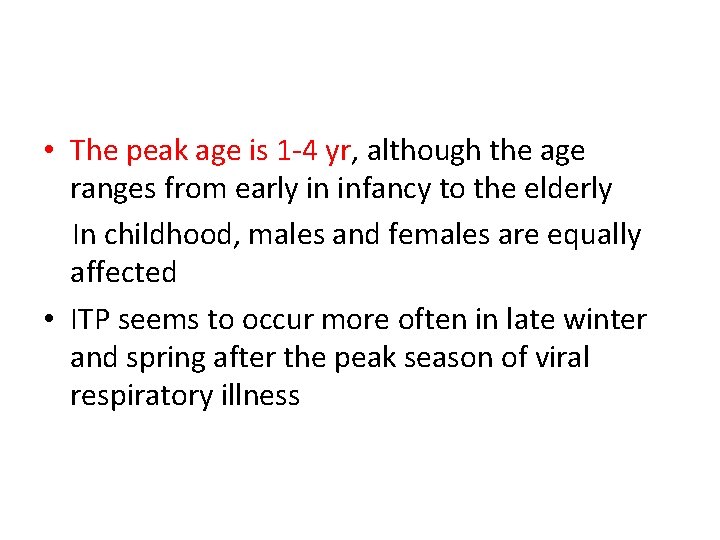  • The peak age is 1 -4 yr, although the age ranges from