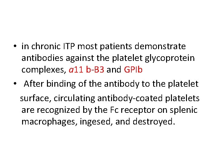  • in chronic ITP most patients demonstrate antibodies against the platelet glycoprotein complexes,