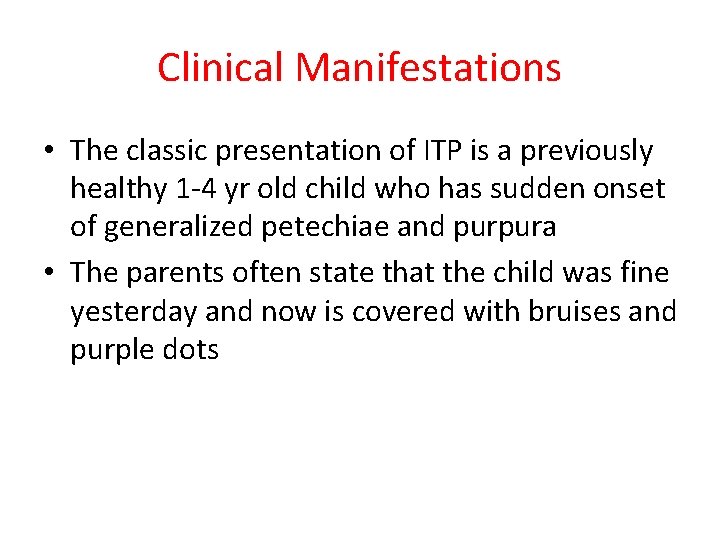Clinical Manifestations • The classic presentation of ITP is a previously healthy 1 -4 Clinical Manifestations • The classic presentation of ITP is a previously healthy 1 -4