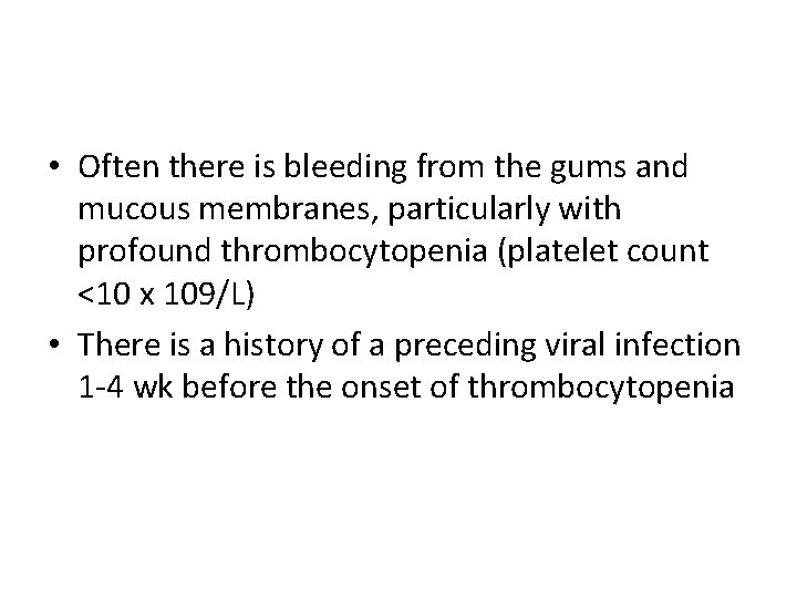  • Often there is bleeding from the gums and mucous membranes, particularly with