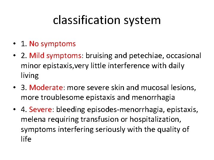 classification system • 1. No symptoms • 2. Mild symptoms: bruising and petechiae, occasional