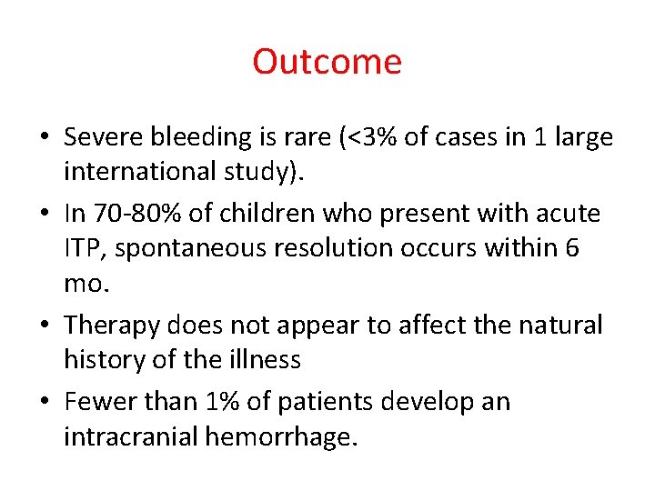 Outcome • Severe bleeding is rare (<3% of cases in 1 large international study).