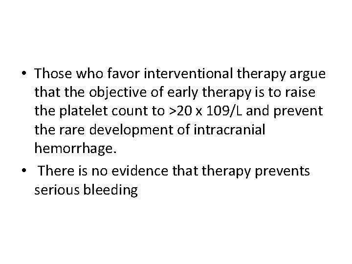  • Those who favor interventional therapy argue that the objective of early therapy