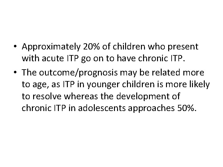  • Approximately 20% of children who present with acute ITP go on to