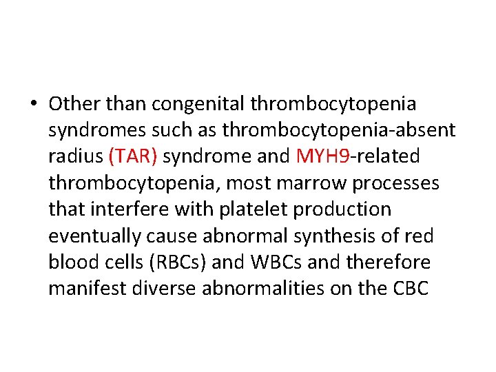  • Other than congenital thrombocytopenia syndromes such as thrombocytopenia-absent radius (TAR) syndrome and