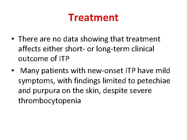 Treatment • There are no data showing that treatment affects either short- or long-term