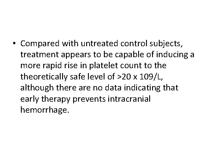  • Compared with untreated control subjects, treatment appears to be capable of inducing