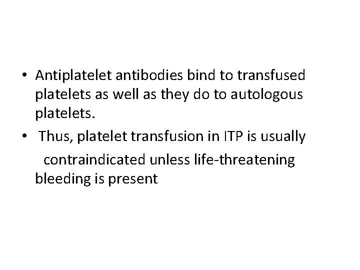  • Antiplatelet antibodies bind to transfused platelets as well as they do to