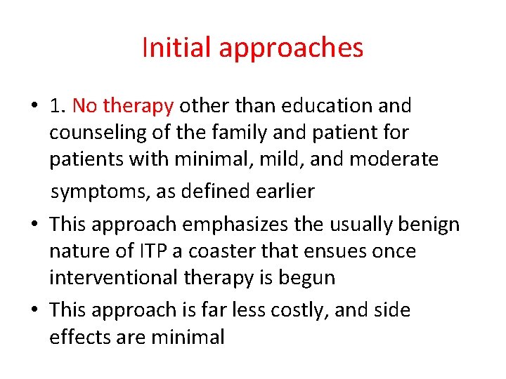 Initial approaches • 1. No therapy other than education and counseling of the family