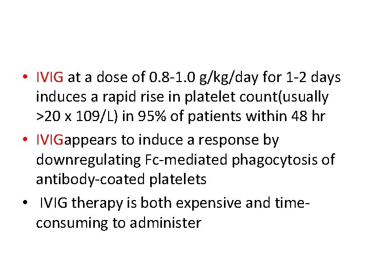  • IVIG at a dose of 0. 8 -1. 0 g/kg/day for 1