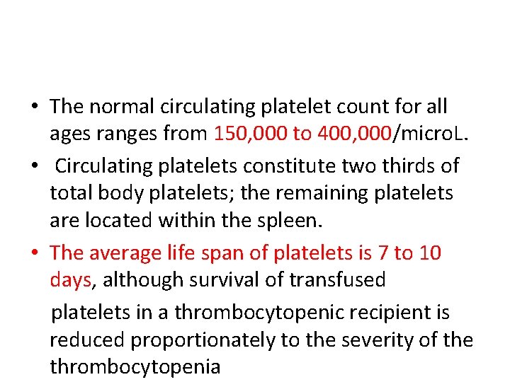  • The normal circulating platelet count for all ages ranges from 150, 000