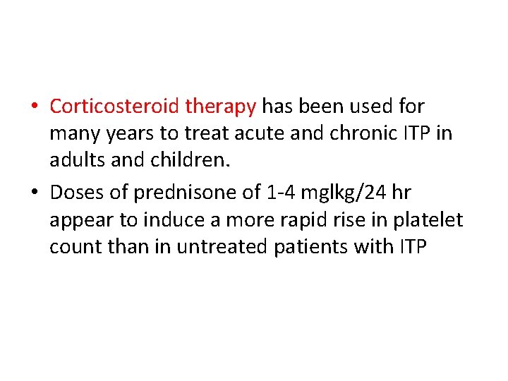  • Corticosteroid therapy has been used for many years to treat acute and